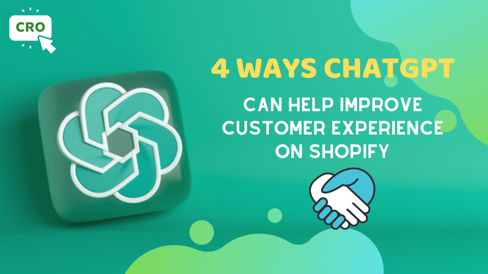 4 Ways ChatGPT can Help Improve Customer Experience on Shopify